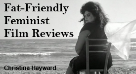 Fat-Friendly Feminist Film Reviews